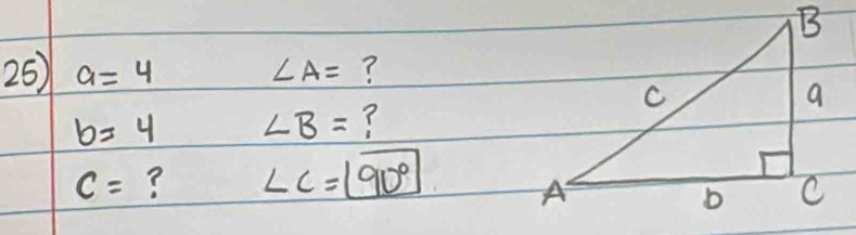 25 a=4 ∠ A= ?
b=4 ∠ B= ?
c= ? ∠ C=190°