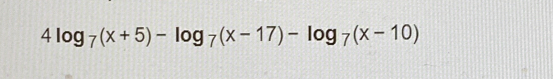 4log _7(x+5)-log _7(x-17)-log _7(x-10)