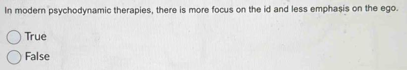 Solved: In modern psychodynamic therapies, there is more focus on the ...
