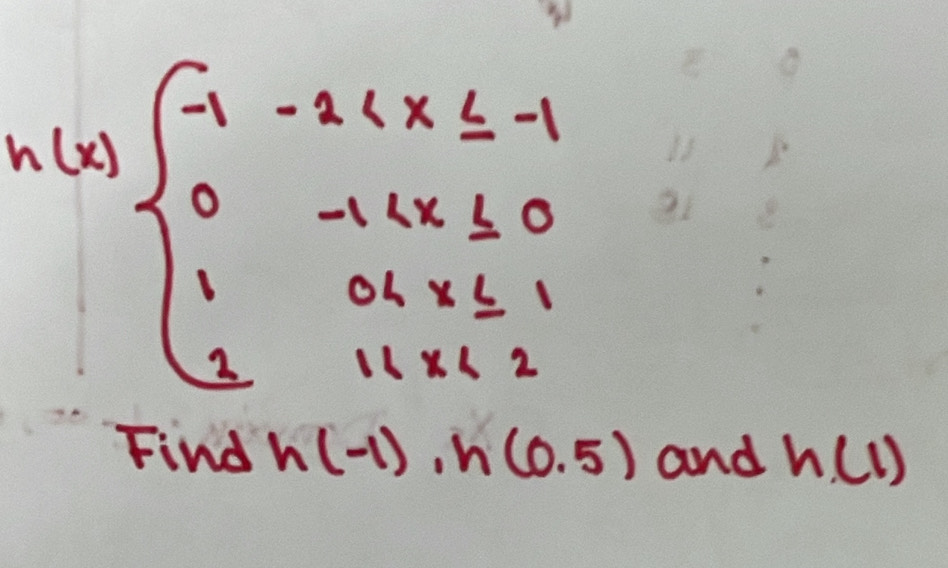 n(x)beginarrayl -1-2
Find h(-1), h(0.5) and h(1)