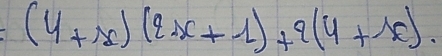 (4+x)(2x+1)+9(4+x).