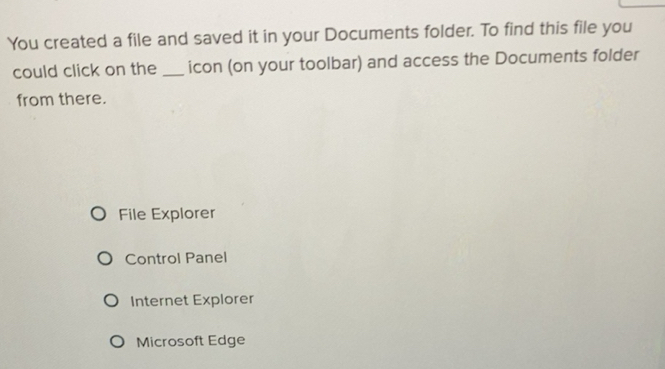 Solved: You created a file and saved it in your Documents folder. To ...