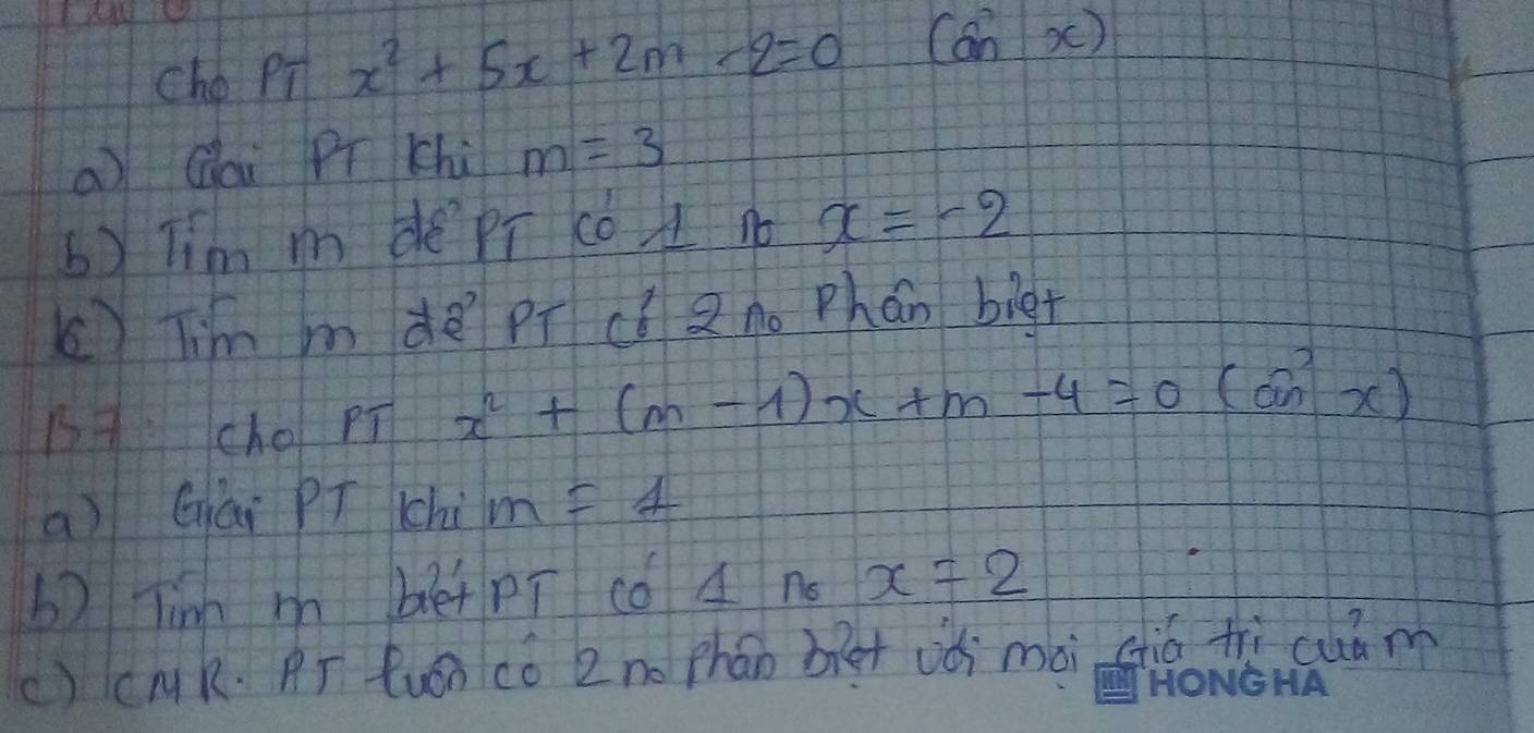 cho PT x^2+5x+2m-2=0 (hat anx)
a Qlai Pí Khi m=3
6) Tim m de Pī cǒ n x=-2
Tim m dē pī c Q n. Phán biet 
nq cho pT x^2+(m-1)x+m-4=0(an^3x)
a) Gái Pí Cchi m=1
b) Tim m bé pī có A no x=2
() cMK. Pí tuǒn có 2 no phán bet vài mài siú thì cuàm