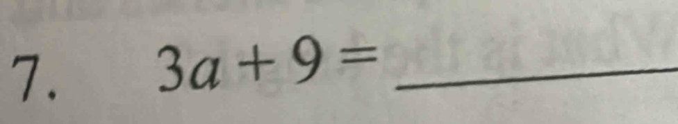 3a+9= _