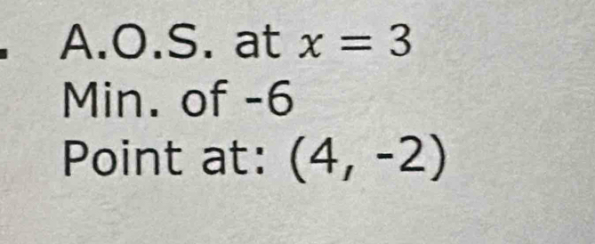 at x=3
Min. of -6
Point at: (4,-2)