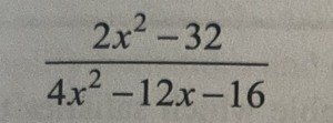  (2x^2-32)/4x^2-12x-16 