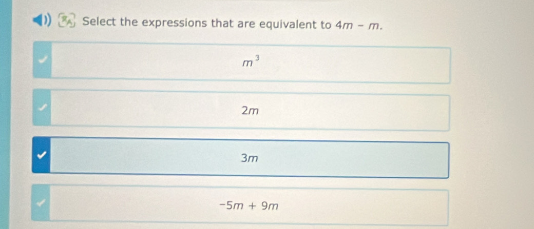 Solved: ) Select the expressions that are equivalent to 4m-m. m^3 2m 3m ...