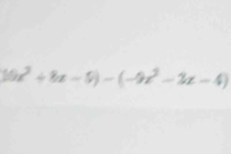 10x^2+8x-9)-(-9x^2-3x-4)