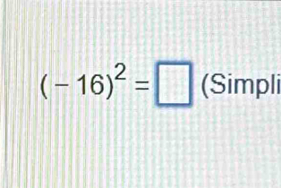 (-16)^2=□ (Simpli