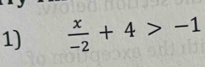  x/-2 +4>-1