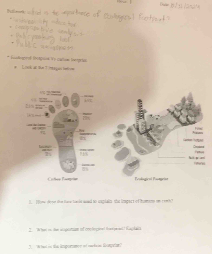 Mour: ] Dute: 
Bellivark 
Ecollogical fotgríat Ve cartion footgríaa 
a Look at the 2 images below 
1. How dose the two trols used to explain the impact of humans on earth? 
2. What is the important of ecological footprint? Explain 
3. What is the importance of carbon footprint?