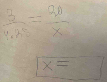  3/4.25 = 20/x 
x=