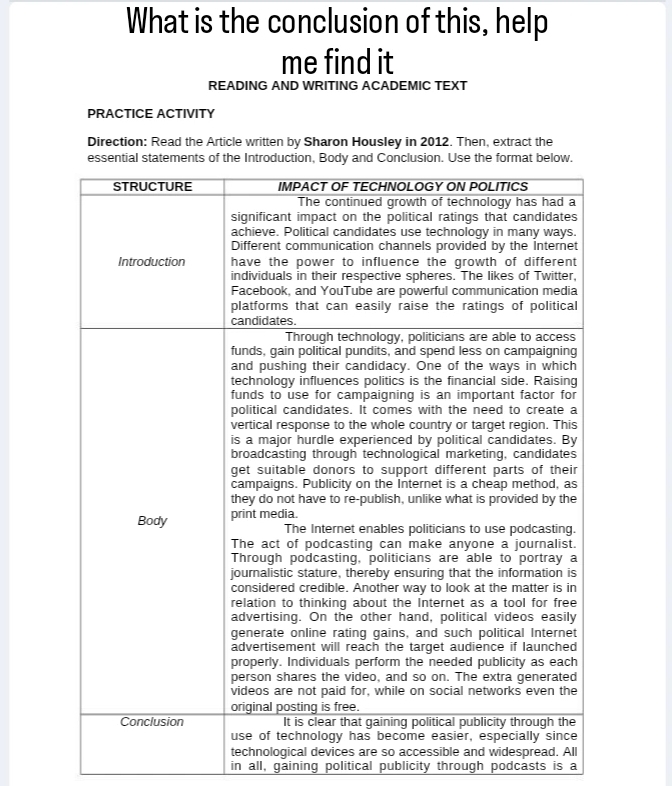 What is the conclusion of this, help 
me find it 
READING AND WRITING ACADEMIC TEXT 
PRACTICE ACTIVITY 
Direction: Read the Article written by Sharon Housley in 2012. Then, extract the 
logicalvie and widespread. 
in all, gaining political publicity through podcasts is a