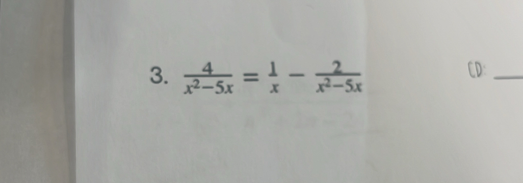  4/x^2-5x = 1/x - 2/x^2-5x 
_