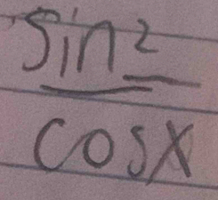  sin^2/cos x 