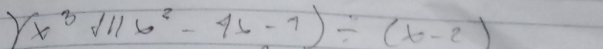 (x^3+11x^2-4x-7)/ (x-2)