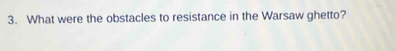 What were the obstacles to resistance in the Warsaw ghetto?