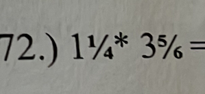 72.) 11/4^*3% /_6=