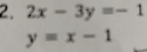 2x-3y=-1
y=x-1