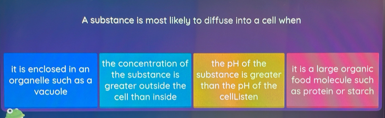 A substance is most likely to diffuse into a cell when