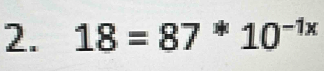 18=87*10^(-1x)