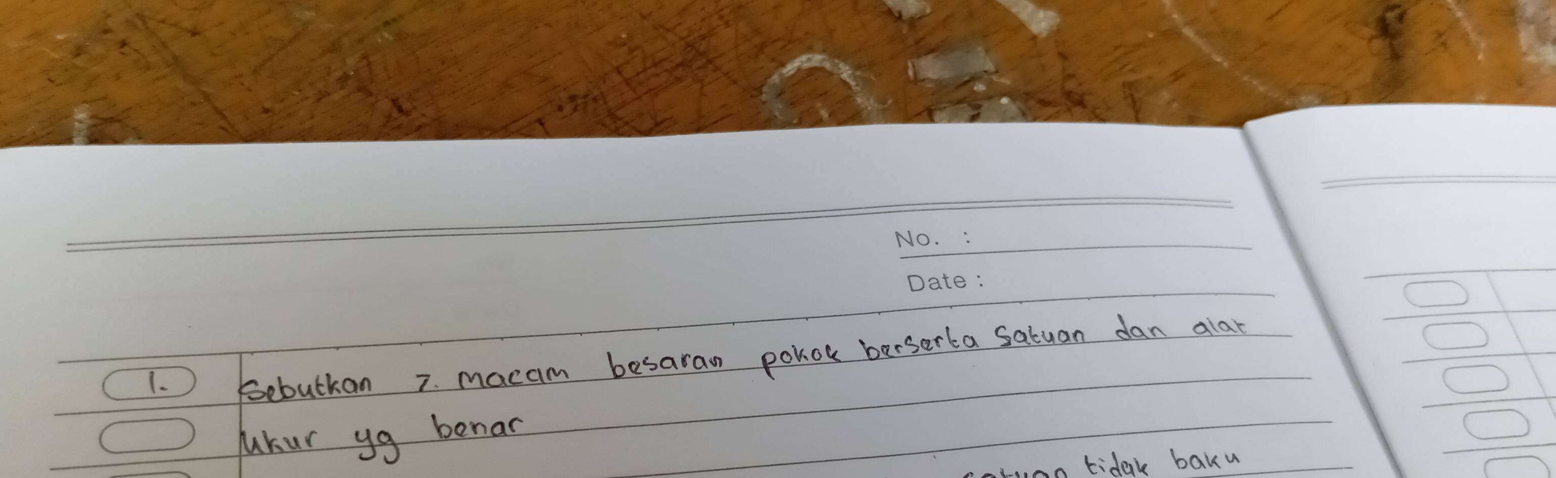 bebuttan 7. macam besaran polok berserta satuan dan alar 
Jukur yg benar 
oo tidak baku