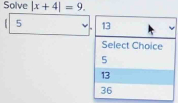 Solve |x+4|=9. 
 5