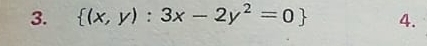  (x,y):3x-2y^2=0 4.