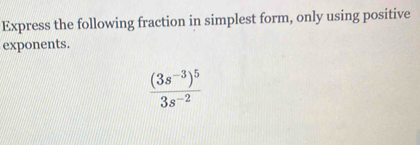 Solved: Express the following fraction in simplest form, only using ...