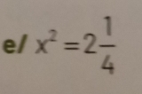 e/ x^2=2 1/4 