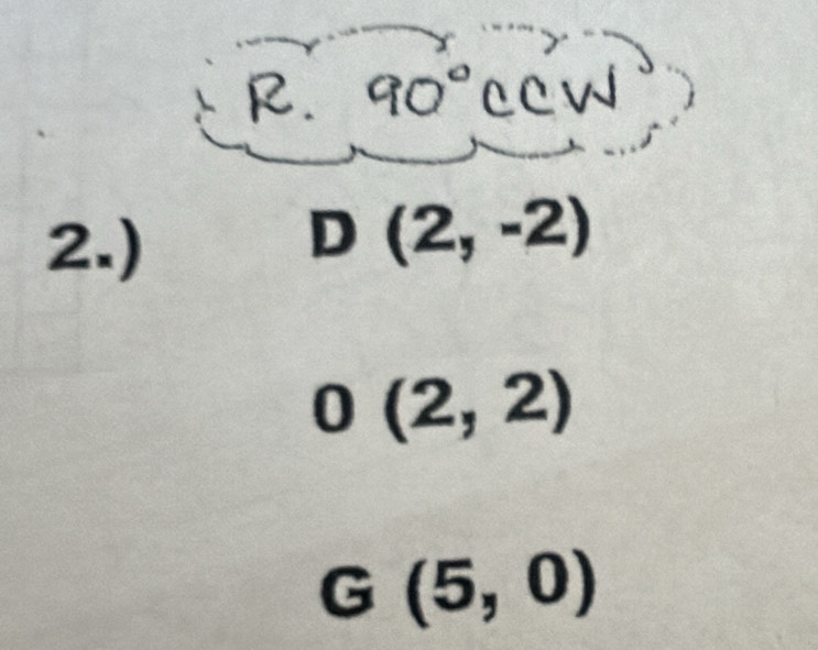 2.)
D (2,-2)
0(2,2)
G(5,0)