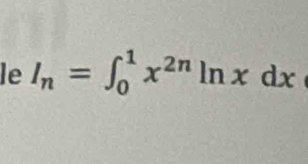 le I_n=∈t _0^(1x^2n)ln xdx