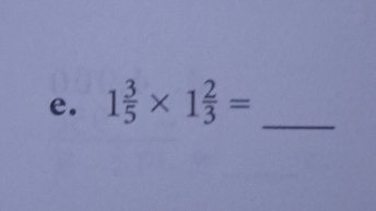 1 3/5 * 1 2/3 =
_