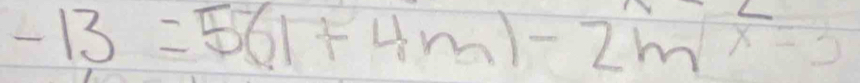 -13=5(1+4m)-2m^x=3