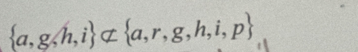  a,g,h,i ⊂  a,r,g,h,i,p