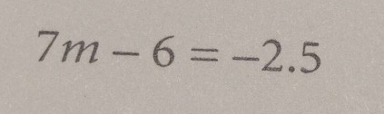 7m-6=-2.5