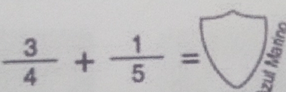  3/4 + 1/5 =
2