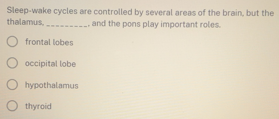 Solved: Sleep-wake cycles are controlled by several areas of the brain ...