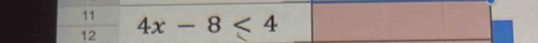 11 4x-8<4</tex> 
12