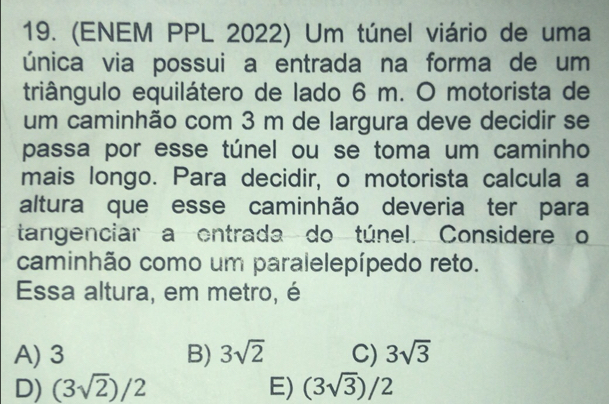 Resolvido:(ENEM PPL 2022) Um túnel viário de uma única via possui a ...