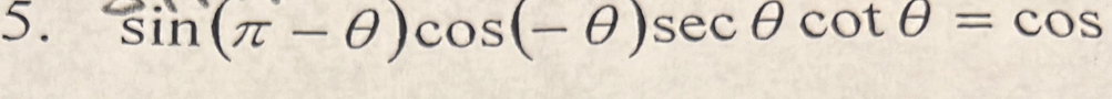 sin (π -θ )cos (-θ )sec θ cot θ =cos