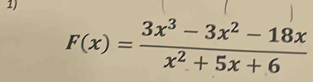 F(x)= (3x^3-3x^2-18x)/x^2+5x+6 