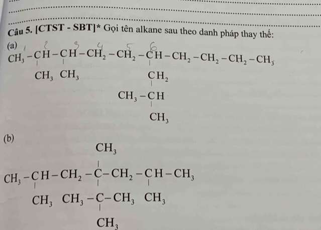 [CTST-SBT]^* Gọi tên alkane sau theo danh pháp thay thế: 
(a) 
^circ  −1 CH 
□  
□ 
beginarrayr CH,CH-CH_2C-CH_2+CH,CH,CH_3,CH,CH, CH, CH_3-C-CH_3,CH_2, CH_3,CH_2,endarray.
°°