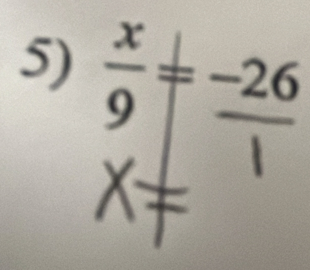  x/9 =frac -26