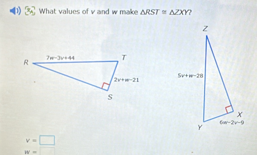 What values of v and w make △ RST≌ △ ZXY 2
v=□
w=□