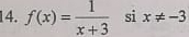 f(x)= 1/x+3  si x!= -3