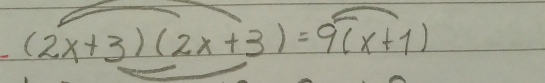 (2x+3)(2x+3)=9(x+1)