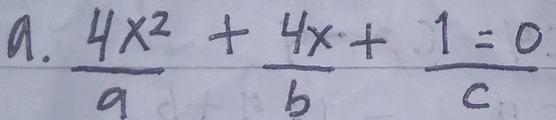  4x^2/9 + 4x/b + 1=0/c 