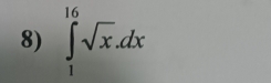 ∈tlimits _1^((16)sqrt x).dx