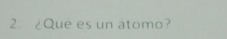 ¿Qué es un átomo?